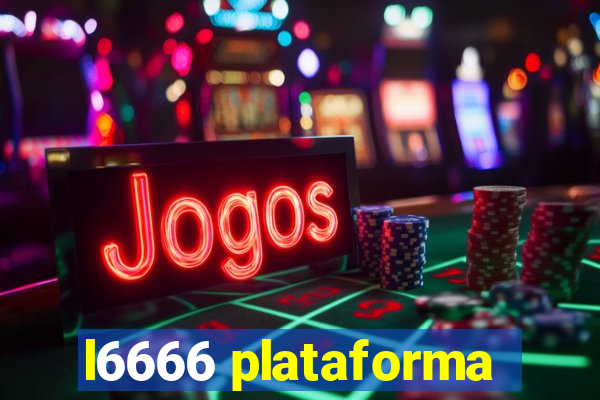 l6666 plataforma